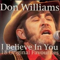 Don Williams - I Believe In You (18 Original Favorites)